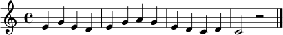 \relative c' { \clef treble \key c \major \time 4/4 e4 g e d | e4 g a g | e4 d c d | c2 r2 \bar "|." }