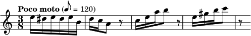 \relative c'' {
\clef treble
\key a \minor
\time 3/8
\tempo "Poco moto" 8 = 120
e16 dis e dis e b d c
a8 r
c16 e a b8 r
e,16 gis b c8 r
}