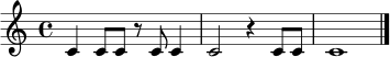 \relative c' {
\clef treble
\time 4/4
c4 c8 c r8 c c4 | c2 r4 c8 c | c1 \bar "|."
}