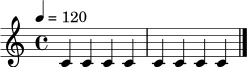 \relative c' {
\time 4/4
\tempo 4 = 120
c4 c c c |
c4 c c c |
\bar "|."
}