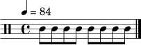 \relative c' { \clef percussion \time 4/4 \tempo 4 = 84 c8 c8 c8 c8 c8 c8 c8 c8 \bar "|." }