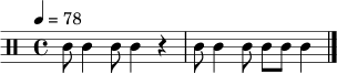 \relative c' {
\clef percussion
\tempo 4 = 78
\time 4/4
c8 c4 c8 c4 r4 | c8 c4 c8 c8 c8 c4 \bar "|."
}