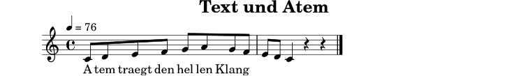 
X:8
T:Text und Atem
M:4/4
L:1/8
Q:1/4=76
K:C
C D E F G A G F | E D C2 z2 z2 |]
w: A tem traegt den hel len Klang
