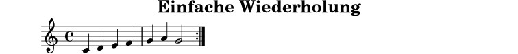 X:1
T:Einfache Wiederholung
M:4/4
L:1/4
K:C
|: C D E F | G A G2 :|