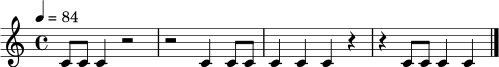 \relative c' { \tempo 4 = 84 \time 4/4 c8 c c4 r2 | r2 c4 c8 c | c4 c4 c4 r4 | r4 c8 c c4 c4 \bar "|." }