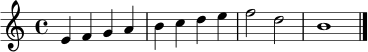 \relative c' {
\clef treble
\time 4/4
e4 f g a | b c d e | f2 d | b1 | \bar "|."
}
