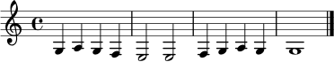 \relative c' {
\clef treble
\time 4/4
g4 a g f | e2 e | f4 g a g | g1 \bar "|."
}