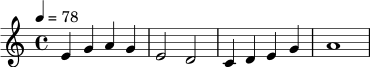 \relative c' {
\key c \major
\time 4/4
\tempo 4 = 78
e4 g a g |
e2 d |
c4 d e g |
a1 |
}
