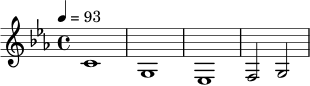\relative c' {
\key c \minor
\time 4/4
\tempo 4 = 93
c1 | g1 | ees1 | f2 g2 |
}