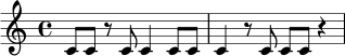 
\relative c' {
  \time 4/4
  c8 c r c c4 c8 c |
  c4 r8 c c8 c r4 |
}
