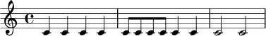 
\relative c' {
  \time 4/4
  c4 c c c | c8 c c c c4 c | c2 c2
}
