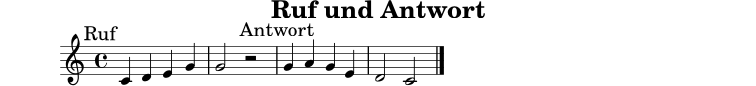 \version "2.22.0"
\header { title = "Ruf und Antwort" tagline = ##f }
musik = \relative c' { \clef treble \time 4/4 \mark \markup { Ruf } c4 d e g | g2 r2 | \mark \markup { Antwort } g4 a g e | d2 c2 \bar "|." }
\score {
\new Staff \with { midiInstrument = "voice oohs" } { \musik }
\layout { }
\midi { \tempo 4 = 84 }
}