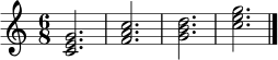 \relative c' {
\key c \major
\time 6/8
<c e g>2. |
<f a c>2. |
<g b d>2. |
<c e g>2. |
\bar "|."
}