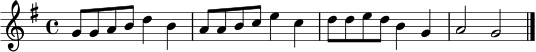 \relative c'' { \clef treble \key g \major \time 4/4 g8 g a b d4 b | a8 a b c e4 c | d8 d e d b4 g | a2 g2 \bar "|." }