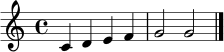 
\relative c' {
  \clef treble
  \key c \major
  \time 4/4
  c4 d e f | g2 g |
  \bar "|."
}
