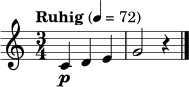 
\language "deutsch"
\relative c' { \clef treble \key c \major \time 3/4 \tempo "Ruhig" 4 = 72 c4\p d e | g2 r4 \bar "|." }
