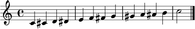 \relative c' { \clef treble \time 4/4 c4 cis d dis e f fis g gis a ais b c2 \bar "|." }