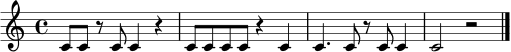 
\relative c' {
  \clef treble
  \key c \major
  \time 4/4
  c8 c r c c4 r4 | c8 c c c r4 c4 | c4. c8 r8 c c4 | c2 r2 \bar "|."
}
