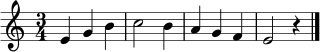 \relative c' { \clef treble \time 3/4 e4 g b | c2 b4 | a g f | e2 r4 | \bar "|." }