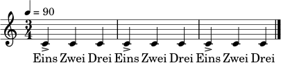 \relative c' {
\time 3/4
\tempo 4 = 90
c4-> c c | c4-> c c | c4-> c c \bar "|."
}
\addlyrics { Eins Zwei Drei Eins Zwei Drei Eins Zwei Drei }