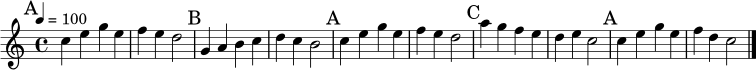 \relative c'' {
\time 4/4
\key c \major
\tempo 4 = 100
\mark \markup { "A" }
c4 e g e | f4 e d2 |
\mark \markup { "B" }
g,4 a b c | d4 c b2 |
\mark \markup { "A" }
c4 e g e | f4 e d2 |
\mark \markup { "C" }
a'4 g f e | d4 e c2 |
\mark \markup { "A" }
c4 e g e | f4 d c2 \bar "|."
}