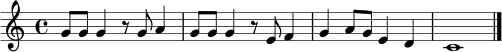 \relative c'' {
\key c \major
\time 4/4
g8 g g4 r8 g a4 |
g8 g g4 r8 e f4 |
g4 a8 g e4 d |
c1 |
\bar "|."
}