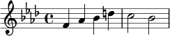 \relative c' {
\key f \minor
\time 4/4
f4 aes bes d |
c2 bes2 |
}