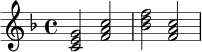 \relative c' {
\key f \major
\time 4/4
<c e g>2 <f a c> |
<bes d f>2 <f a c> |
}