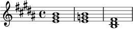 \relative c' {
\key b \major
\time 4/4
<e gis b>1 |
<e g b>1 |
<b dis fis>1 |
}