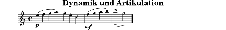 \version "2.24.0"
\paper { tagline = ##f }
\header { title = "Dynamik und Artikulation" }
ausdruck = \relative c'' {
\clef treble
\key c \major
\time 4/4
e4\p( f g a) |
g4-. e-. d2 |
f4\mf( g a b) |
c2\> g2\! \bar "|."
}
\score {
\new Staff \ausdruck
\layout { }
\midi { \tempo 4=84 }
}