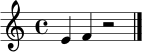 \relative c' { \clef treble \time 4/4 e4 f4 r2 \bar "|." }