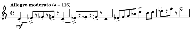  \relative c' { \clef treble \time 4/4 \set Staff.midiInstrument = #"trumpet"\tempo "Allegro moderato" 4=116 \partial 4*1 c4\mf( | des8)->[ r ees-. r e->] r c4( | des8->)[ r ees-. r e->] r c4 | des8-> e f aes c4-> b8 c | des-.[ r f-.] r e2-> } 