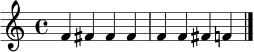 \relative c' {
\clef treble
\time 4/4
f4 fis fis fis | f f fis f!
\bar "|."
}