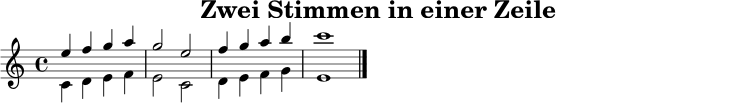 \version "2.22.0"
\paper { indent = 0\mm }
\header { title = "Zwei Stimmen in einer Zeile" tagline = ##f }
oben = \relative c'' { \time 4/4 \key c \major e4 f g a | g2 e | f4 g a b | c1 \bar "|." }
unten = \relative c' { \time 4/4 \key c \major c4 d e f | e2 c | d4 e f g | e1 \bar "|." }
\score {
\new Staff <<
\clef treble
\new Voice = "oben" { \voiceOne \oben }
\new Voice = "unten" { \voiceTwo \unten }
>>
\layout { }
\midi { \tempo 4 = 80 }
}