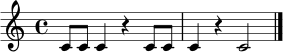 \relative c' { \time 4/4
c8 c c4 r4 c8 c | c4 r4 c2 \bar "|." }