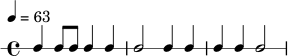 \new RhythmicStaff {
\time 4/4
\tempo 4 = 63
c4 c8 c8 c4 c4
c2 c4 c4
c4 c4 c2
}