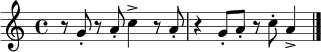 
\relative c'' {
  \time 4/4
  r8 g8-. r a-. c4-> r8 a-. |
  r4 g8-. a-. r c-. a4-> |
  \bar "|."
}
