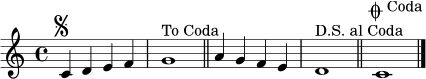\relative c' {
\clef treble
\time 4/4
c4^\markup { \musicglyph "scripts.segno" } d e f |
g1^\markup { "To Coda" } \bar "||"
a4 g f e |
d1^\markup { "D.S. al Coda" } \bar "||"
c1^\markup { \musicglyph "scripts.coda" "Coda" } \bar "|."
}
