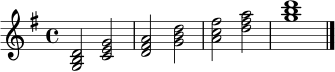 
\relative c' {
  \key g \major
  \time 4/4
  <g b d>2 <c e g> | <d fis a>2 <g b d> | <a c fis>2 <d fis a> | <g b d>1 \bar "|."
}
