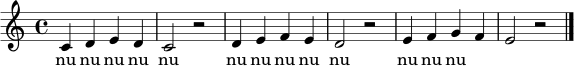 
\relative c' {
\time 4/4
\key c \major
c4 d e d | c2 r2 |
d4 e f e | d2 r2 |
e4 f g f | e2 r2 |
\bar "|."
}
\addlyrics { nu nu nu nu nu nu nu nu nu nu nu nu nu }
