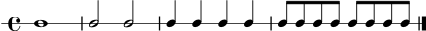 
\version "2.22.0"
\score {
  \new RhythmicStaff {
    \time 4/4
    c1 | c2 c2 | c4 c4 c4 c4 | c8 c8 c8 c8 c8 c8 c8 c8 \bar "|."
  }
  \layout { }
  \midi { \tempo 4 = 76 }
}
