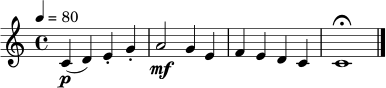 \relative c' { \clef treble \key c \major \time 4/4 \tempo 4 = 80 c4\p( d) e-. g-. | a2\mf g4 e | f4 e d c | c1\fermata \bar "|." }
