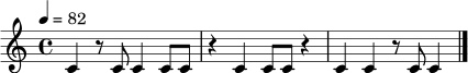 \relative c' { \tempo 4 = 82 \time 4/4 c4 r8 c c4 c8 c | r4 c4 c8 c r4 | c4 c4 r8 c c4 \bar "|." }