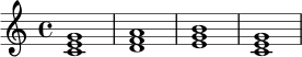 { <c' e' g'>1 | <d' f' a'>1 | <e' g' b'>1 | <c' e' g'>1 }