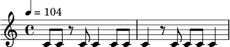 \relative c' {
\time 4/4
\tempo 4 = 104
c8 c r8 c c4 c8 c |
c4 r8 c c8 c c4 |
}