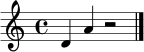 \relative c' { \clef treble \time 4/4 d4 a'4 r2 \bar "|." }