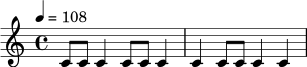 \relative c' {
\time 4/4
\tempo 4 = 108
c8 c c4 c8 c c4 |
c4 c8 c c4 c |
}