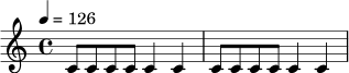 \relative c' {
\time 4/4
\tempo 4 = 126
c8 c c c c4 c |
c8 c c c c4 c |
}