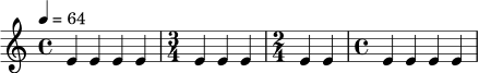 \relative c' {
\tempo 4 = 64
\time 4/4
e4 e e e |
\time 3/4
e4 e e |
\time 2/4
e4 e |
\time 4/4
e4 e e e |
}