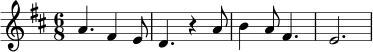 \relative c'' {
\key d \major
\time 6/8
a4. fis4 e8 |
d4. r4 a'8 |
b4 a8 fis4. |
e2.
}